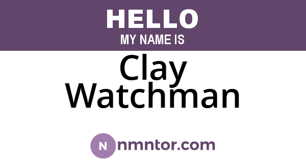 Clay Watchman