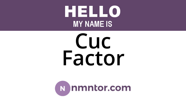 Cuc Factor