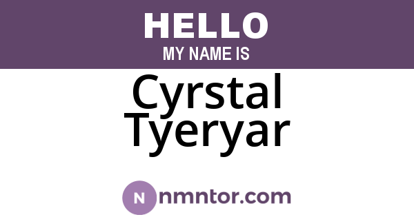 Cyrstal Tyeryar