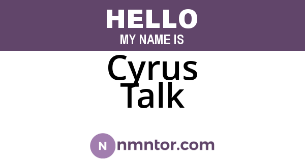 Cyrus Talk