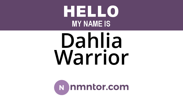 Dahlia Warrior
