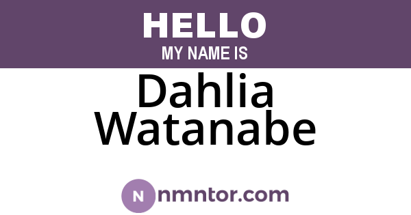 Dahlia Watanabe