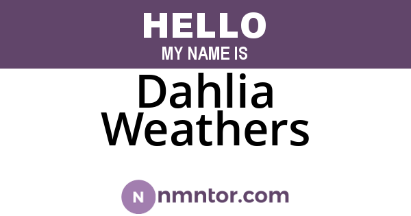 Dahlia Weathers