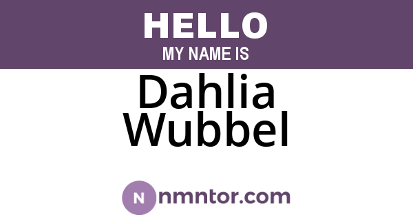 Dahlia Wubbel