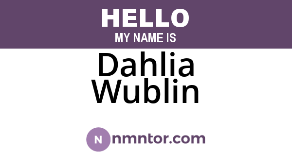 Dahlia Wublin