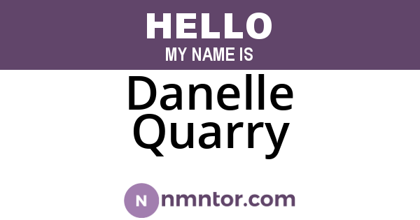 Danelle Quarry