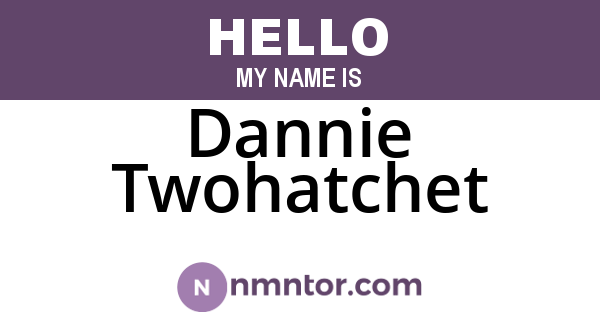 Dannie Twohatchet