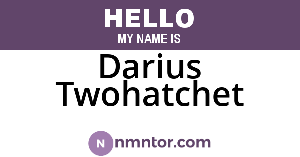Darius Twohatchet