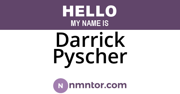 Darrick Pyscher