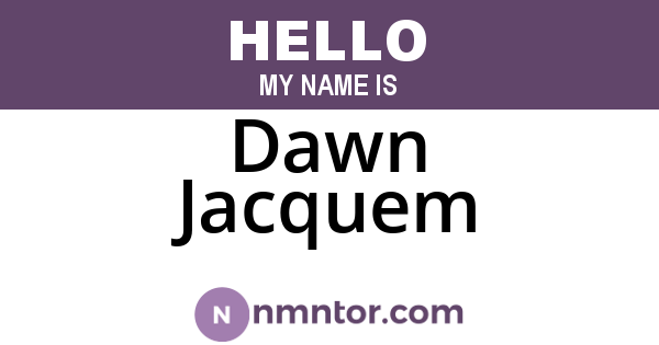 Dawn Jacquem