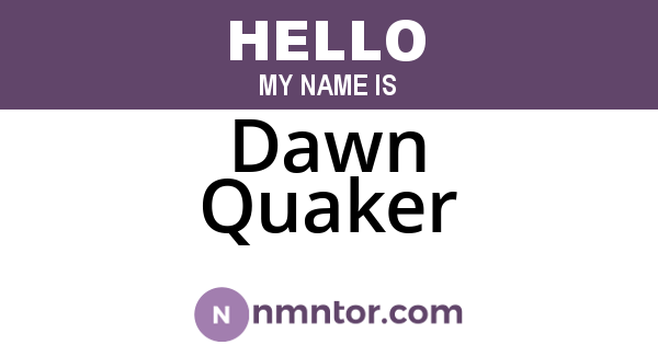 Dawn Quaker