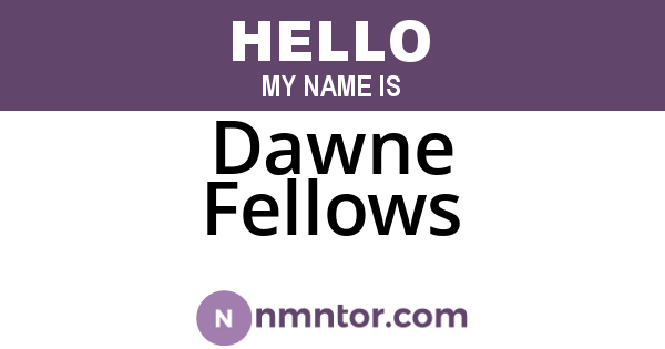 Dawne Fellows