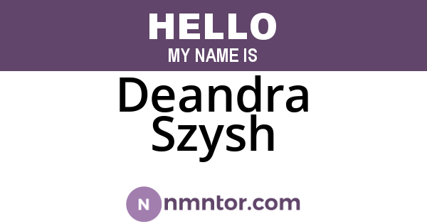 Deandra Szysh
