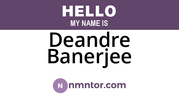 Deandre Banerjee