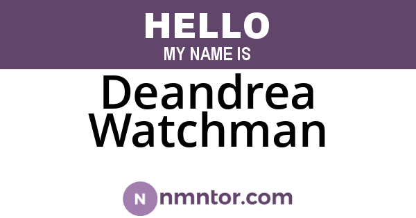 Deandrea Watchman