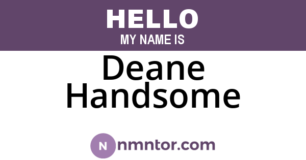 Deane Handsome