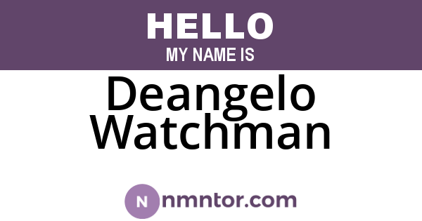 Deangelo Watchman