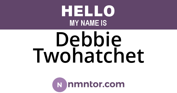 Debbie Twohatchet