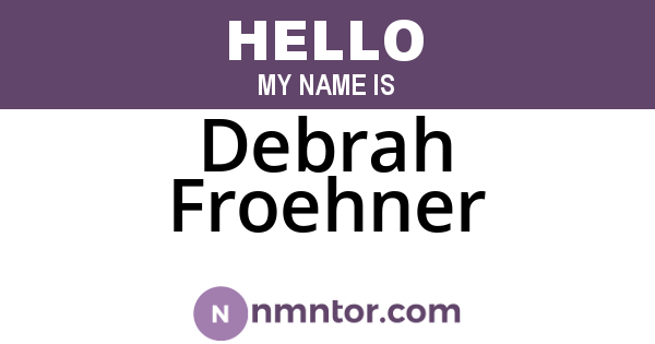 Debrah Froehner