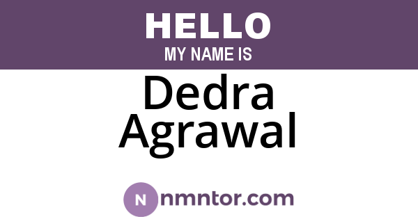 Dedra Agrawal
