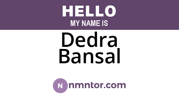 Dedra Bansal