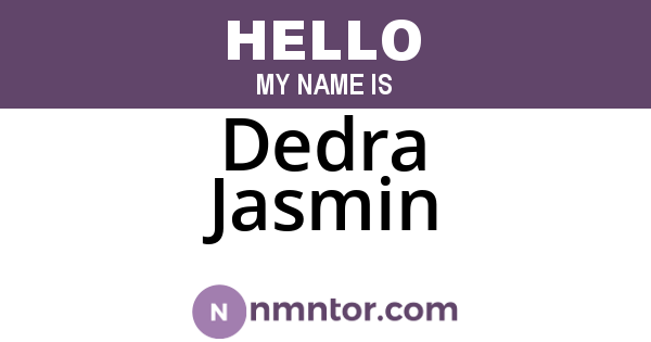 Dedra Jasmin