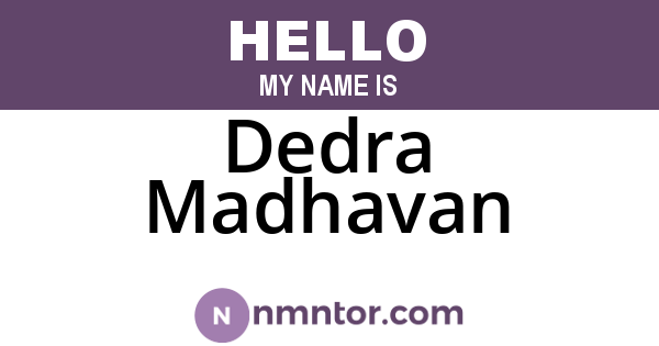 Dedra Madhavan
