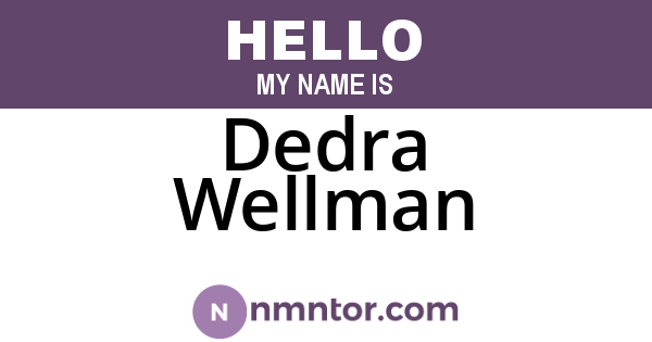 Dedra Wellman