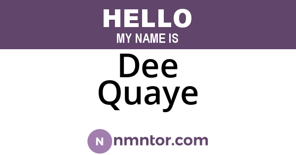 Dee Quaye