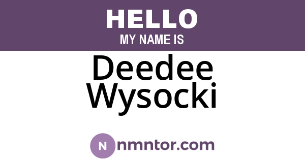 Deedee Wysocki