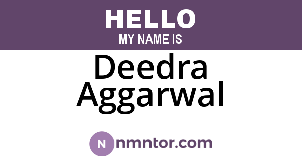 Deedra Aggarwal