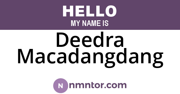 Deedra Macadangdang