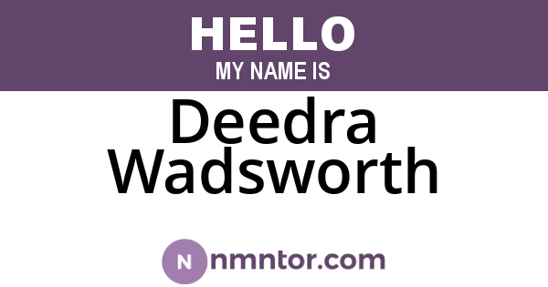 Deedra Wadsworth