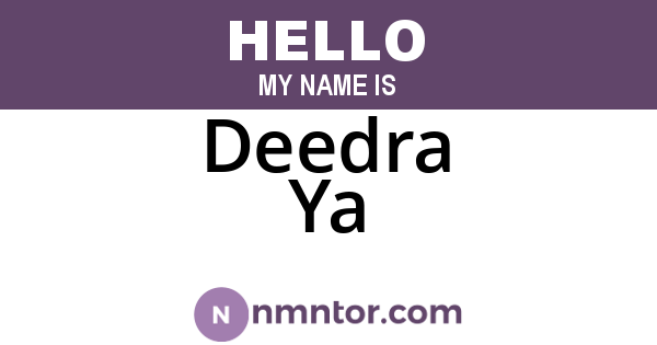 Deedra Ya