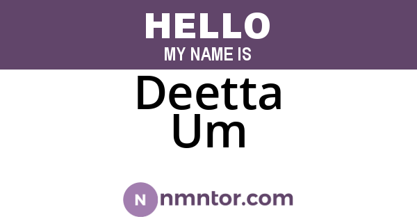 Deetta Um