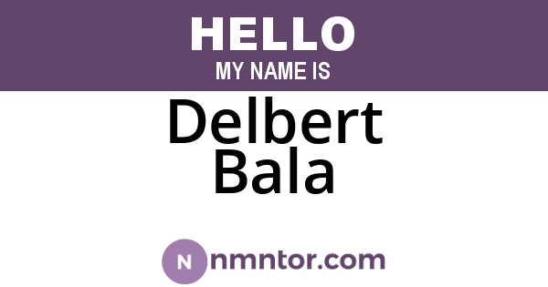 Delbert Bala