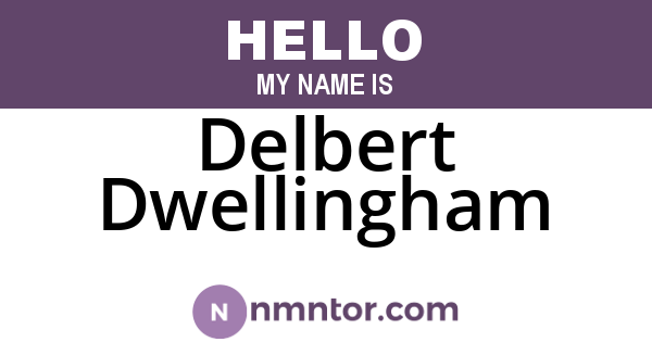 Delbert Dwellingham
