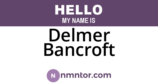 Delmer Bancroft
