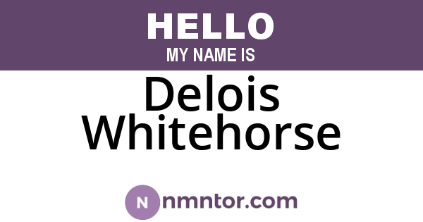 Delois Whitehorse