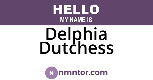 Delphia Dutchess