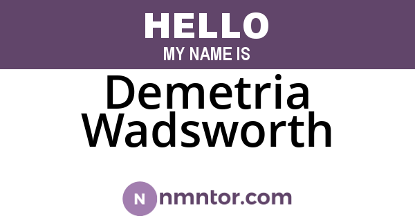 Demetria Wadsworth