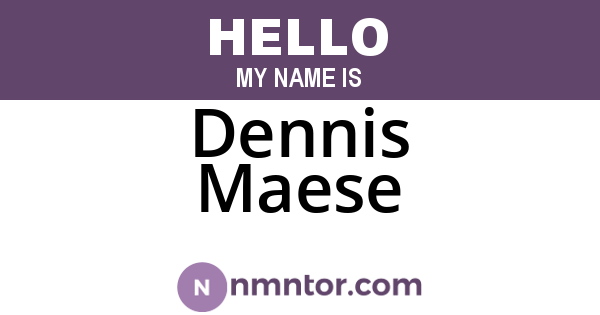 Dennis Maese