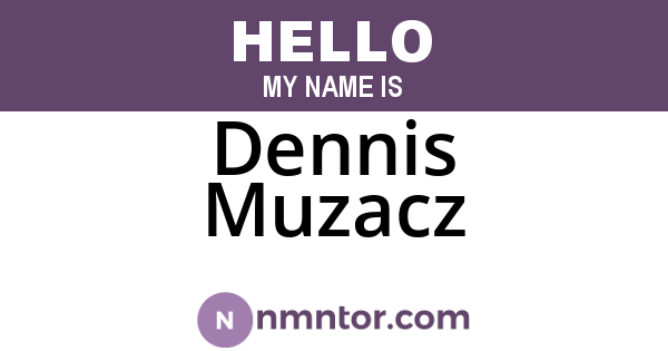 Dennis Muzacz