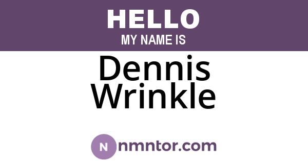 Dennis Wrinkle