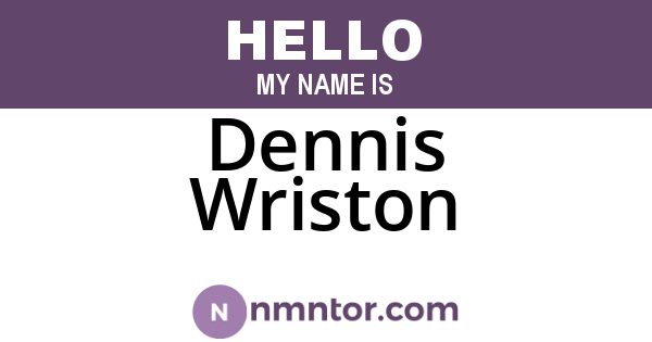 Dennis Wriston