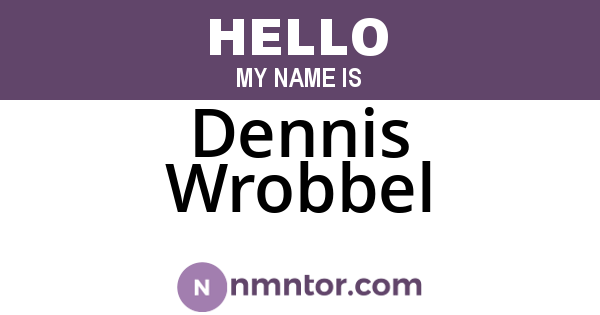 Dennis Wrobbel