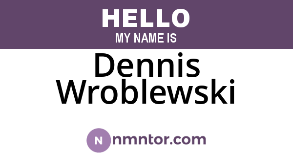 Dennis Wroblewski
