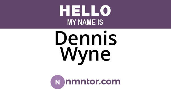 Dennis Wyne