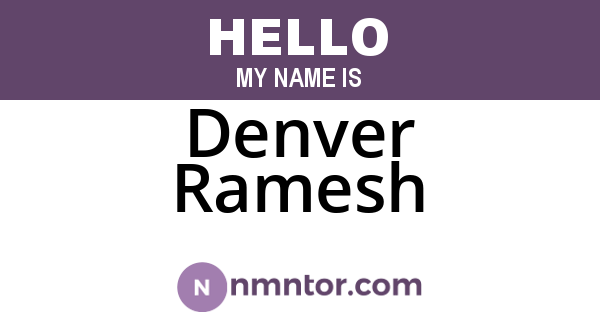 Denver Ramesh