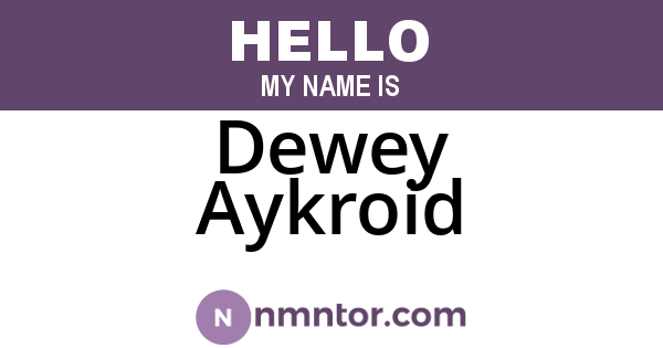 Dewey Aykroid